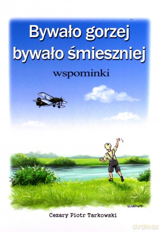 Bywało gorzej bywało śmieszniej - Cezary Piotr Tarkowski [KSIĄŻKA]