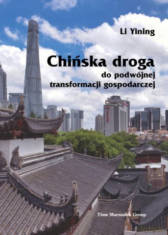 Chińska droga do podwójnej transformacji gospodarczej - Li Yining [KSIĄŻKA]