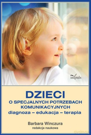 Dzieci o specjalnych potrzebach komunikacyjnych - Barbara Winczura [KSIĄŻKA]