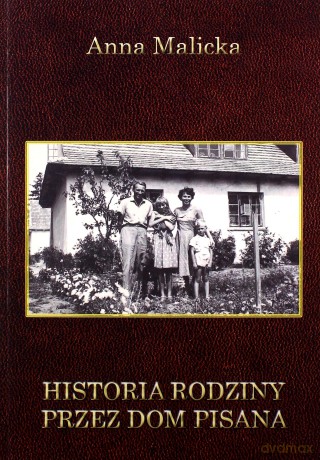 Historia rodziny przez dom pisana - Anna Malicka [KSIĄŻKA]