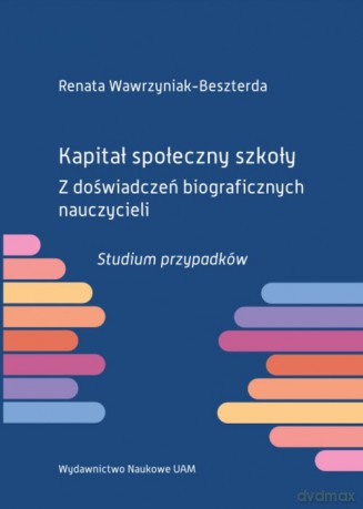 Kapitał społeczny szkoły - Renata Wawrzyniak-Beszterda [KSIĄŻKA]