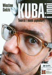 Kuba i inni Twarze i maski popkultury - Wiesław Godzic [KSIĄŻKA]