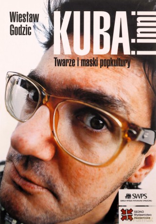 Kuba i inni Twarze i maski popkultury - Wiesław Godzic [KSIĄŻKA]