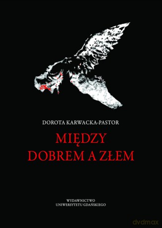 Między dobrem a złem - Dorota Karwacka-Pastor [KSIĄŻKA]