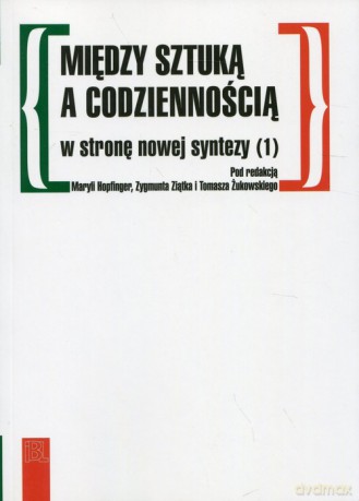 Między sztuką a codziennością w stronę nowej syntezy 1 [KSIĄŻKA]