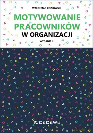 Motywowanie pracowników w organizacji - Waldemar Kozłowski [KSIĄŻKA]