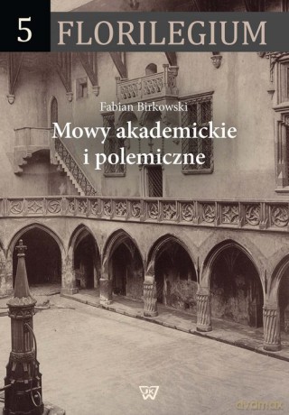 Mowy akademickie i polemiczne - Fabian Birkowski [KSIĄŻKA]