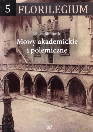 Mowy akademickie i polemiczne - Fabian Birkowski [KSIĄŻKA]