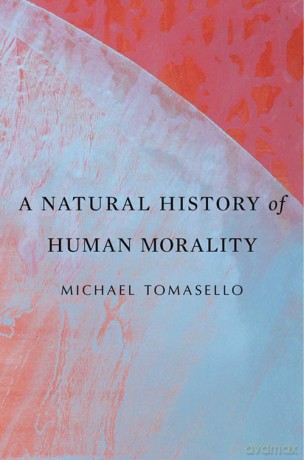 Natural History of Human Morality - Michael Tomasello [KSIĄŻKA]