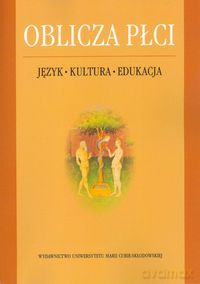 Oblicza płci Język-Kultura-Edukacja [KSIĄŻKA]