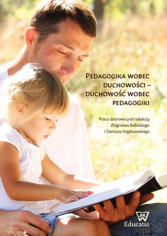 Pedagogika wobec duchowości duchowość wobec pedagogiki [KSIĄŻKA]