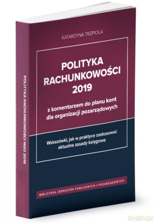 Polityka rachunkowości 2019 - Katarzyna Trzpioła [KSIĄŻKA]