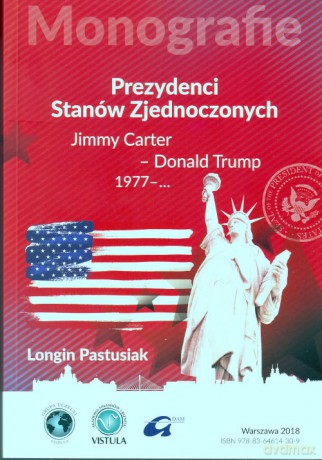 Prezydenci Stanów Zjednoczonych Część 3 - Longin Pastusiak [KSIĄŻKA]