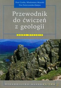 Przewodnik do ćwiczeń z geologii - Piotr Czubla, Włodzimierz Mizerski [KSIĄŻKA]