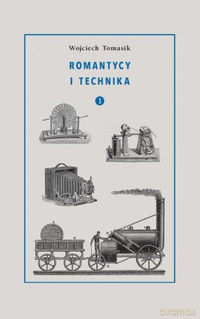 Romantycy i technika - Wojciech Tomasik [KSIĄŻKA]