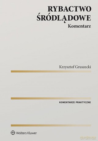 Rybactwo śródlądowe Komentarz - Krzysztof Gruszecki [KSIĄŻKA]