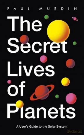 The Secret Lives of Planets - Paul Murdin [KSIĄŻKA]