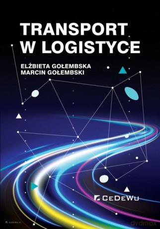 Transport w logistyce - Gołembska Elżbieta, Gołembski Marcin [KSIĄŻKA]