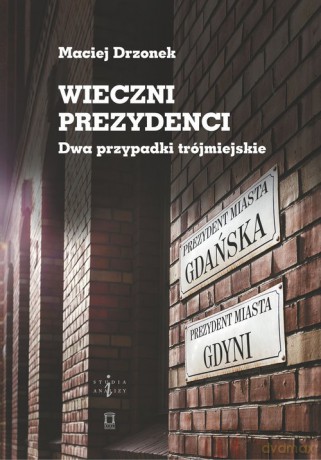 Wieczni prezydenci - Maciej Drzonek [KSIĄŻKA]