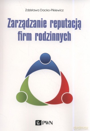 Zarządzanie reputacją firm rodzinnych - Zdzisława Dacko-Pikiewicz [KSIĄŻKA]