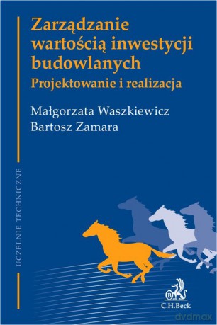 Zarządzanie wartością inwestycji budowlanych Projektowanie i realizacja - Waszkiewicz Małgorzata, Zamara Bartosz [KSIĄŻKA]