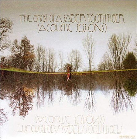 Ghost of a Saber Tooth Tiger,the: Acoustic Sessions [Winyl]