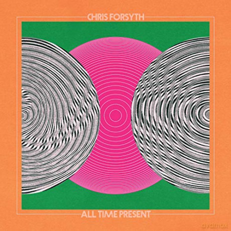 Forsyth,Chris: All Time Present [2xWinyl]