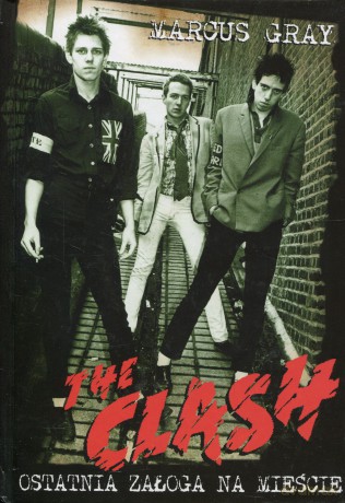 The Clash: Ostatnia Załoga Na Mieście - Marcus Gray [KSIĄŻKA]
