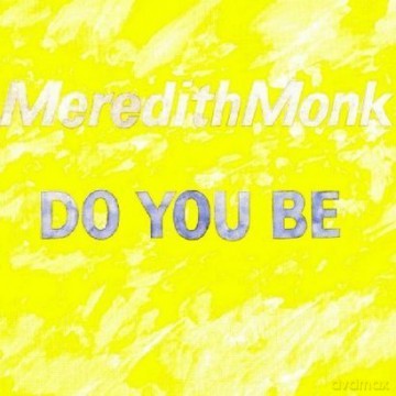 Meredith Monk: Do You Be [WINYL]