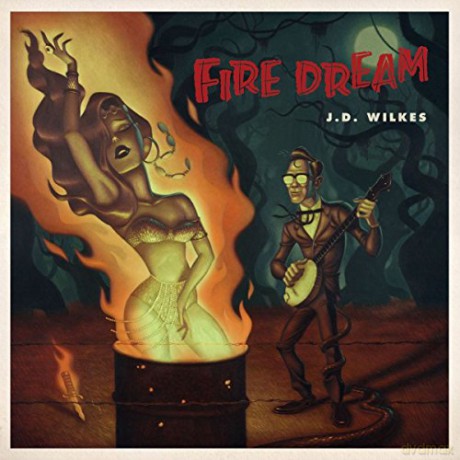 J.D. Wilkes: Fire Dream [CD]