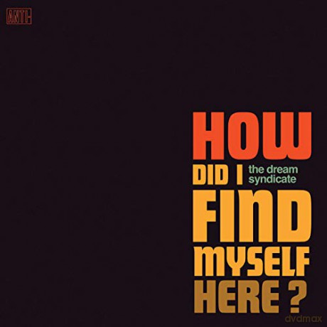 Dream Syndicate: How Did I Find Myself Here [Winyl]