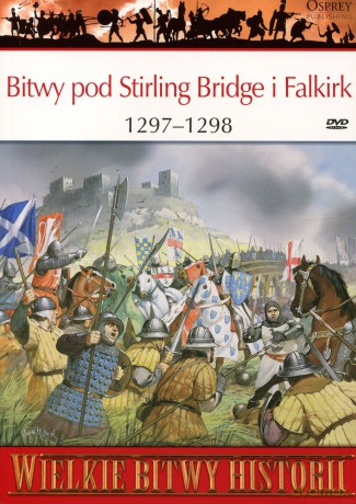 Wielkie Bitwy Historii 60: Bitwy pod Stirling Bridge i Falkirk 1297 - 1298 r. [książka]+[DVD]