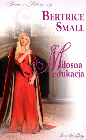 Romans historyczny 77: Miłosna edukacja - Bertrice Small [książka] (2)