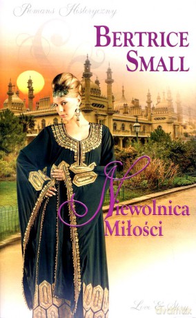 Romans historyczny 79: Niewolnica Miłości - Bertrice Small [książka]
