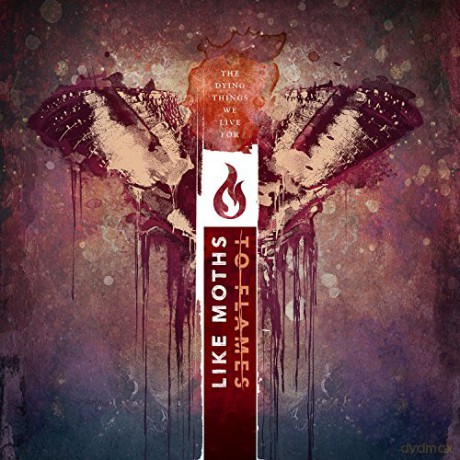 Like Moths to Flames: The Dying Things We Live For (Limited) (Colored) [2xWinyl]