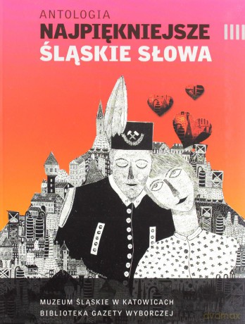 Antologia. Najpiękniejsze śląskie słowa [KSIĄŻKA]