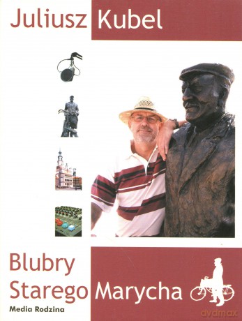 Blubry Starego Marycha - Juliusz Kubel [KSIĄŻKA]