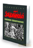 Kroniki sierpniowe. Narodziny Solidarności [KSIĄŻKA]
