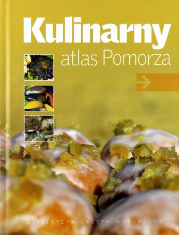 Kulinarny Atlas Pomorza [KSIĄŻKA]