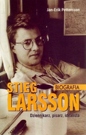 Stieg Larsson. Biografia - Jan-Erik Pettersson [KSIĄŻKA]