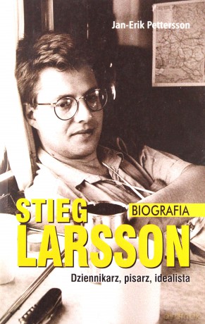 Stieg Larsson. Biografia - Jan-Erik Pettersson [KSIĄŻKA]