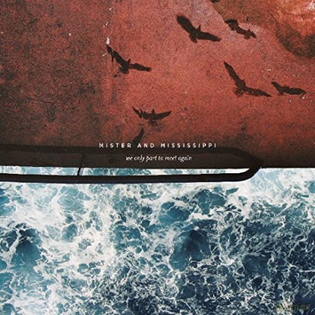 Mister and Mississippi: We Only Part To Meet Again (Limited) (Colored) [2xWinyl]