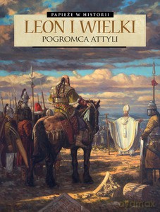 Leon Wielki. Pogromca Attyli [KSIĄŻKA]