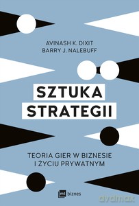Sztuka strategii - Avinash K. Dixit, Barry J. Nalebuff [KSIĄŻKA]