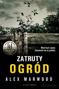 Trujący Ogród - Alex Marwood [KSIĄŻKA]