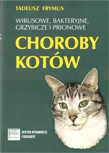 Wirusowe, bakteryjne, grzybicze i prionowe choroby kotów - Tadeusz Frymus [KSIĄŻKA]