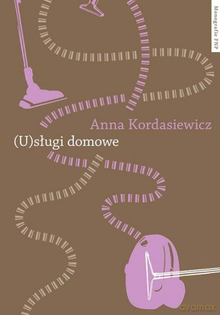 (U)sługi domowe - Anna Kordasiewicz [KSIĄŻKA]