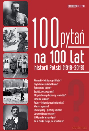 100 pytań na 100 lat historii Polski [KSIĄŻKA]