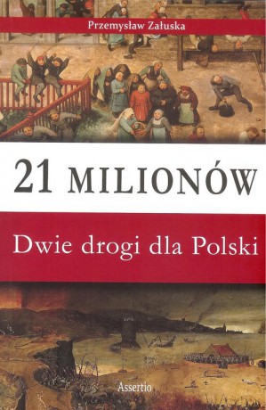 21 milionów Dwie drogi dla Polski - Przemysław Załuska [KSIĄŻKA]