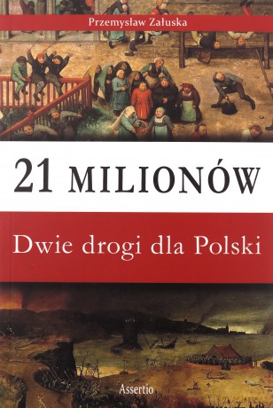 21 milionów Dwie drogi dla Polski - Przemysław Załuska [KSIĄŻKA]